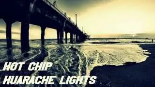 Hot Chip - Huarache Lights (2015)