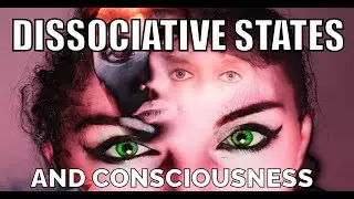 Dissociative States and what it can teach us about consciousness