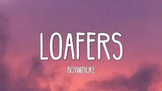 BoyWithUke - Loafers (Lyrics)