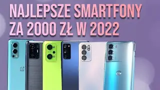 Najlepsze smartfony za 2000 zł - luty 2022 - co warto wybrać?