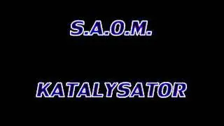 S.A.O.M. - Katalysator