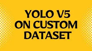 YOLOV5 Advanced Tutorial: Train on Custom Dataset | Master YOLOV5: Custom Dataset Object Detection
