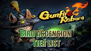 GUNFIRE REBORN BIRD ASCENSIONS TIER LIST