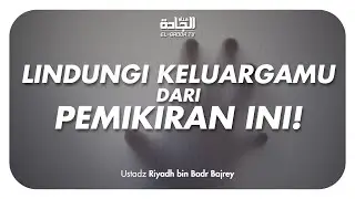 Bibit Pemikiran Terorisme yang Banyak Tersebar di Masyarakat - Ustadz Riyadh bin Badr Bajrey