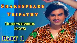 Shakespeare Tripathy All Uncut Webseries Names||Part 1||SR Clubz