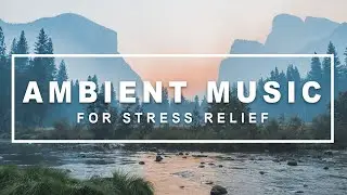 Ambient Music for Stress Relief