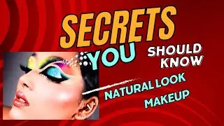 SECRET TO NATURAL MAKEUP LOOK