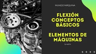CONCEPTOS | FLEXIÓN | Diseño de Elementos de Máquinas