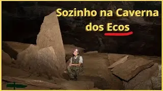 Sozinho na Caverna dos Ecos (Vídeo) - Gruta dos Ecos