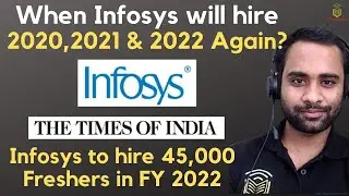 Infosys to Hire 2020, 2021 & 2022 Batch Again | Infosys to hire 45,000 freshers in FY2022