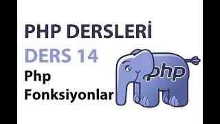 Php Dersleri - Ders 14: Php Fonksiyonlar