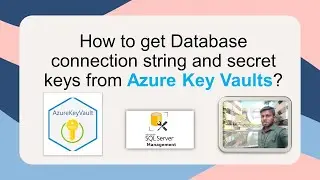 How to get Database connection string and secret keys from Azure Key Vaults? Tamil