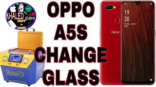 تغيير زجاج الحماية لهاتف OPPO A5S