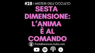 SESTA DIMENSIONE: Cosa è? L'Anima è al comando - Differenze tra Quinta e Sesta Dimensione