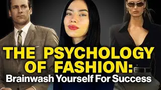 The Psychology of Fashion | Brainwash Yourself For Success  {VIDEO ESSAY}