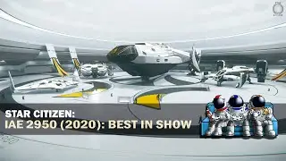 Star Citizen 3.11.1 | 🔎 First Look IAE 2950 (2020) | Best in Show