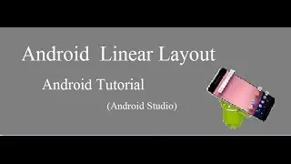 Tutorial 1: Android Linear Layout | Android Studio