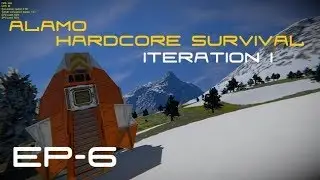 Space Engineers - Alamo Hardcore Survival - Iteration 1 - EP6