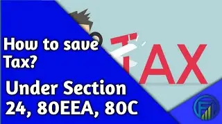 How to save income tax | Explained tax savings under Section 24, 80EEA, 80C | Funds Vesting