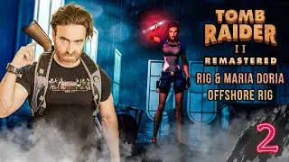 Tomb Raider 2 Remastered - Rig & Dona Maria (Offshore Rig)(PS5) PART 2