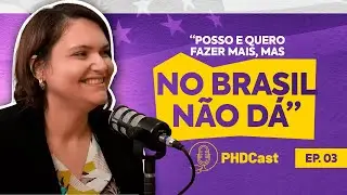 Paixão pelo ensino após conhecer a triste realidade da educação brasileira | PHDCast Ep. 3 - Marina