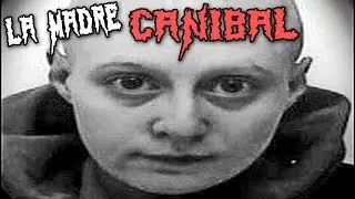 LA MADRE QUE SE COMÍA A SUS PROPIOS HIJOS | Caso real