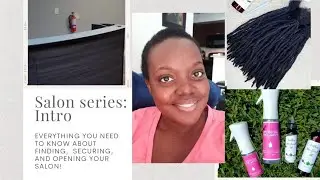Salon series: Intro | Finding,  securing, and opening a storefront for your salon! | Mukisa locs