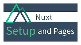 Learning Nuxt From Scratch - 00 Setup and Pages