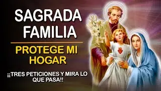 🔴 HAS estas TRES PETICIONES a la  SAGRADA FAMILIA por tu HOGAR y ve lo que sucede