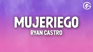 Ryan Castro - Mujeriego (Letra/Lyrics)