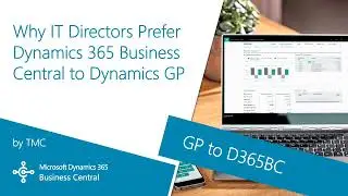 Microsoft | Why IT Directors Prefer Dynamics 365 Business Central to Dynamics GP
