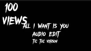 All I Want Is You (AUDIO EDIT)