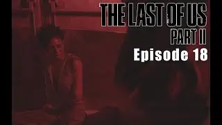The Last of Us Part II - Episode 18 - NORA!