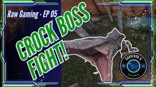 EP 05: Crock Boss vs Exile. FIGHT! - Conan Exiles RAW Playthrough