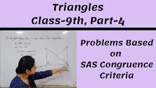 Triangles || Class 9th, Part 4 || PROBLEMS BASED ON SAS CONGRUENCE CRITERIA
