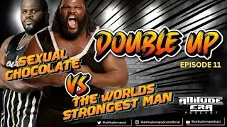 DOUBLE UP: SEXUAL CHOCOLATE vs THE WORLD'S STRONGEST MAN