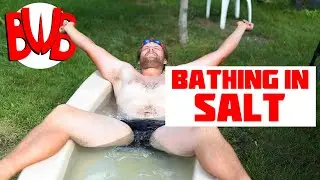 Bathing in SUPER SALINATED Water (BWB S01E07)