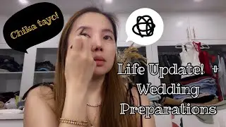 Life Update + Wedding Preparations: Let’s talk! Hear me blab about stuff!