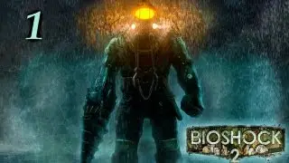 Прохождение Bioshock 2 [Часть 1] - Просыпайся, Дельта!