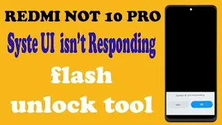 Redmi note 10 pro syste ui isn,t Responding