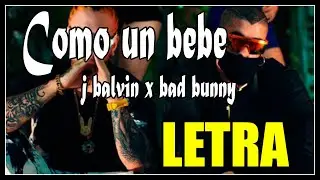 Como un Bebe - J Balvin x Bad Bunny (Lyrics/letras) 💥