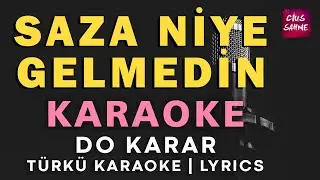 Saza Niye Gelmedin – Türkü Karaoke | Altyapısı ve Sözleriyle (Lyrics) - Do