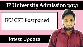 IPU CET Exam Postponed| IPU CET 2021 latest update| IP University admission 2021| IPU Entrance exam