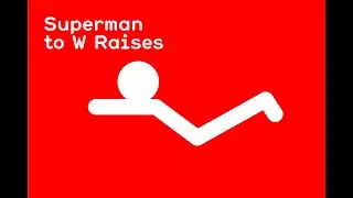 Superman to W Raises