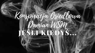 Konspiracja Osiedlowa / Damian WSM / RYBA BEATZ RMX - JEŚLI KIEDYŚ...