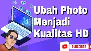 Cara Merubah Gambar/Photo Resolusi Rendah Menjadi Kualitas HD