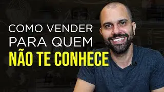 Como VENDER para quem NÃO TE CONHECE!