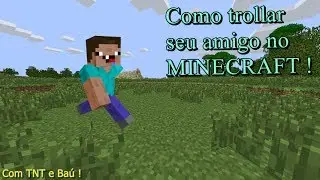 Como trollar seu amigo no Minecraft com TNT e Baú