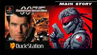 007 Tomorrow Never Dies HD DuckStation Main Story Cutscenes and Gameplay Compilation