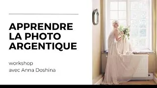 Formation pour Apprendre la Photographie Argentique - Workshop avec Anna Doshina